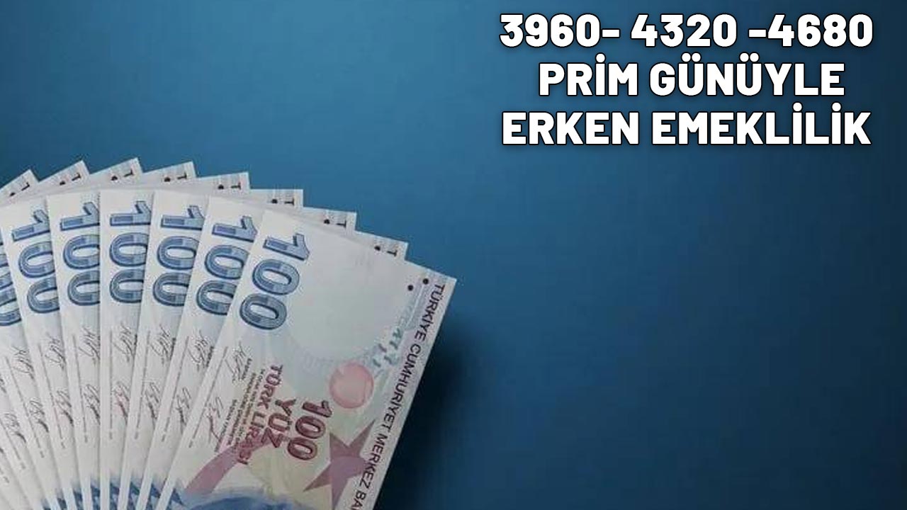 3960- 4320 -4680  PRİM GÜNÜYLE ERKEN EMEKLİLİK : Yaş tablosu ortaya çıktı!