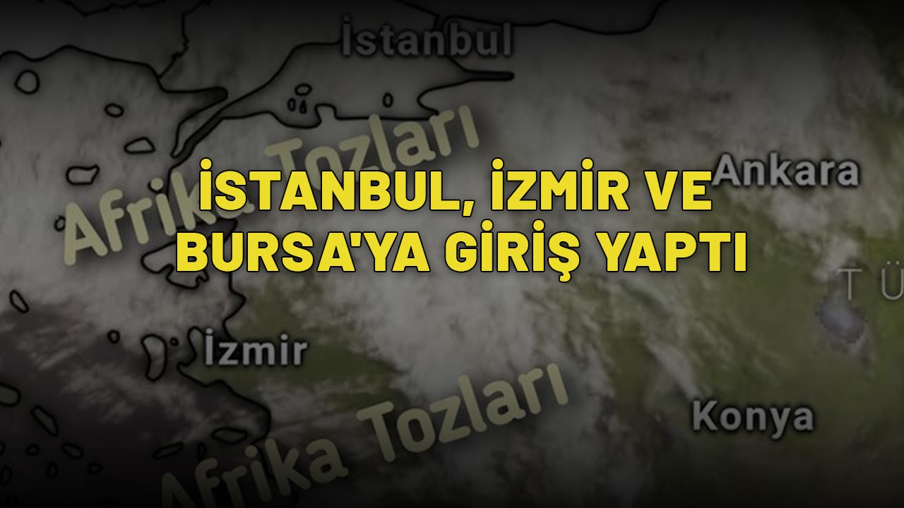 İSTANBUL, İZMİR VE BURSA'YA GİRİŞ YAPTI: Uyarılar peş peşe gelmişti!