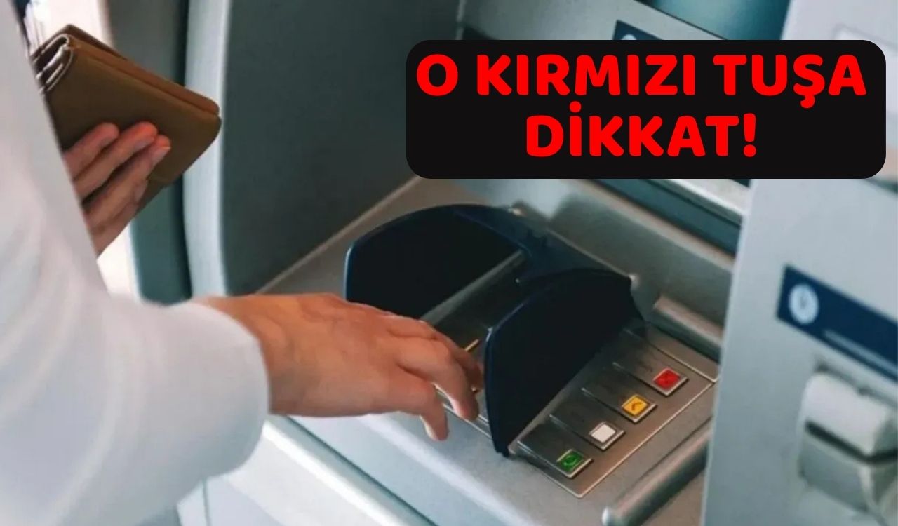 ATM'LERDEKİ "KIRMIZI TUŞUN" SIRRI ORTAYA ÇIKTI: Nakit para çekim işlemlerine dikkat!