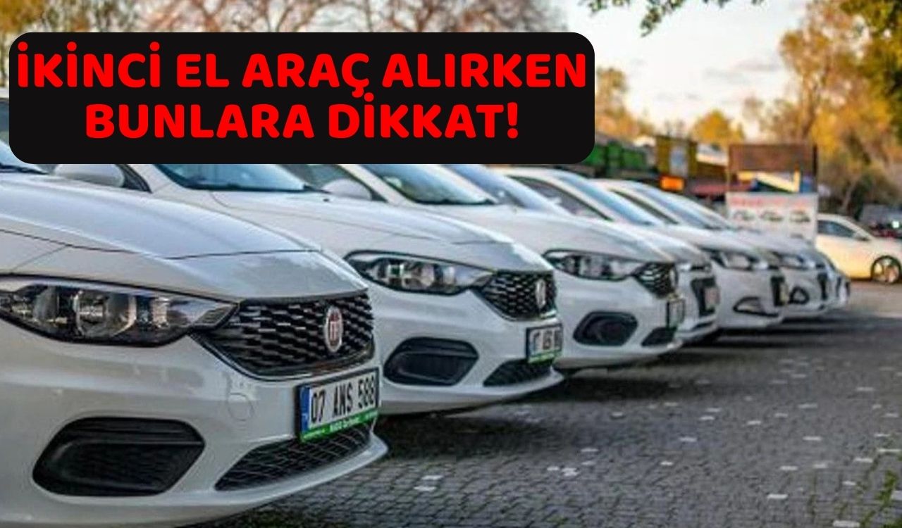 İKİNCİ EL ARABA ALIRKEN BU DETAYI SAKIN GÖZDEN KAÇIRMAYIN: Aldığınıza bin pişman olabilirsiniz!