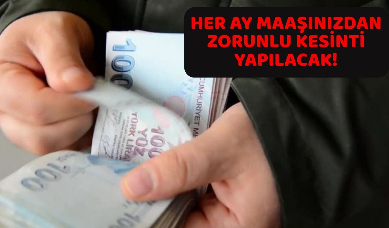 DİKKAT: ARTIK HER AY MAAŞINIZDAN KESİNTİ YAPILACAK! TES için geri sayım başladı