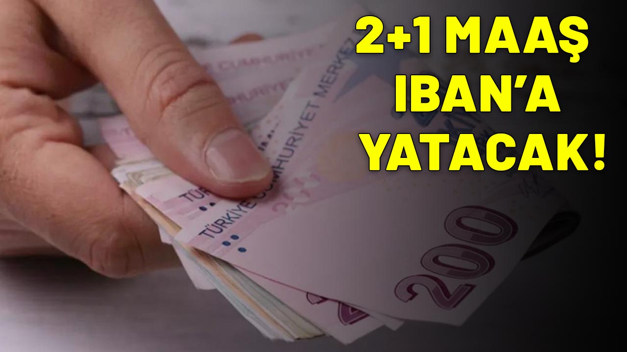 4A-4B-4C'Lİ HAZİRAN AYINDA RAHAT NEFES ALACAK: 2+1 maaş IBAN'a yatacak: Cüzdanlar parayla dolacak!