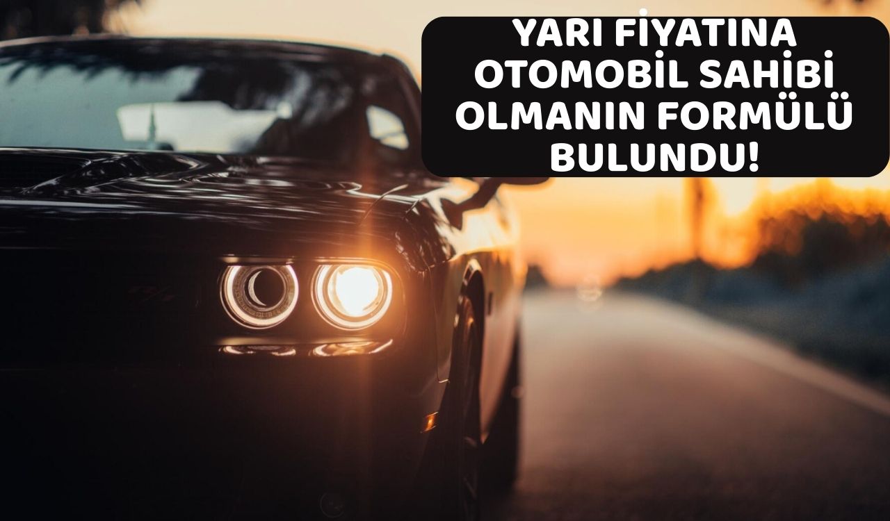 OTOMOBİL ALMAYI DÜŞÜNENLERE MÜJDELİ HABER: Yarı fiyatına otomobil satıyorlar. İşte o basit yöntem