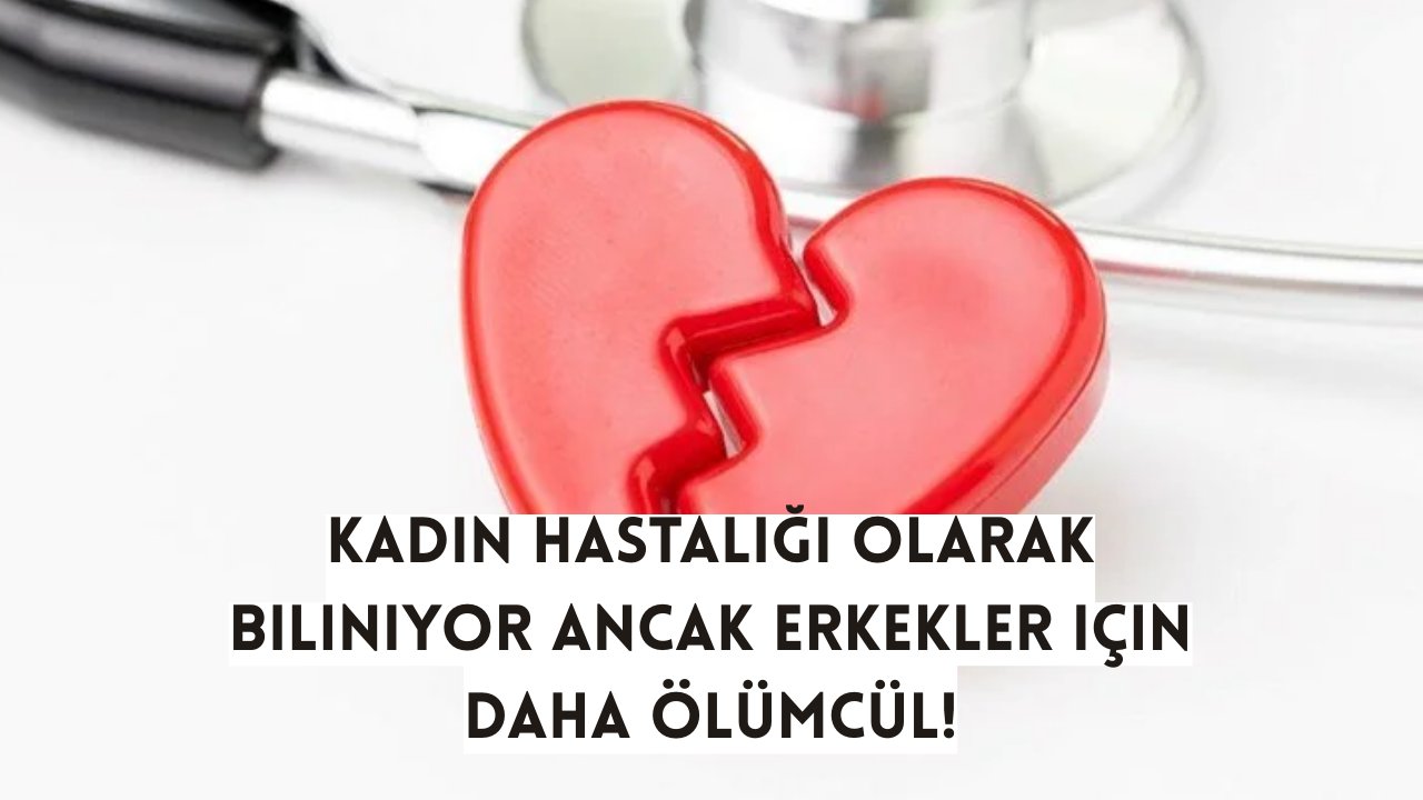 Araştırma ortaya çıkardı: Erkeklerin ‘Kırık Kalp Sendromu’ndan ölme riski kadınlardan daha fazla!