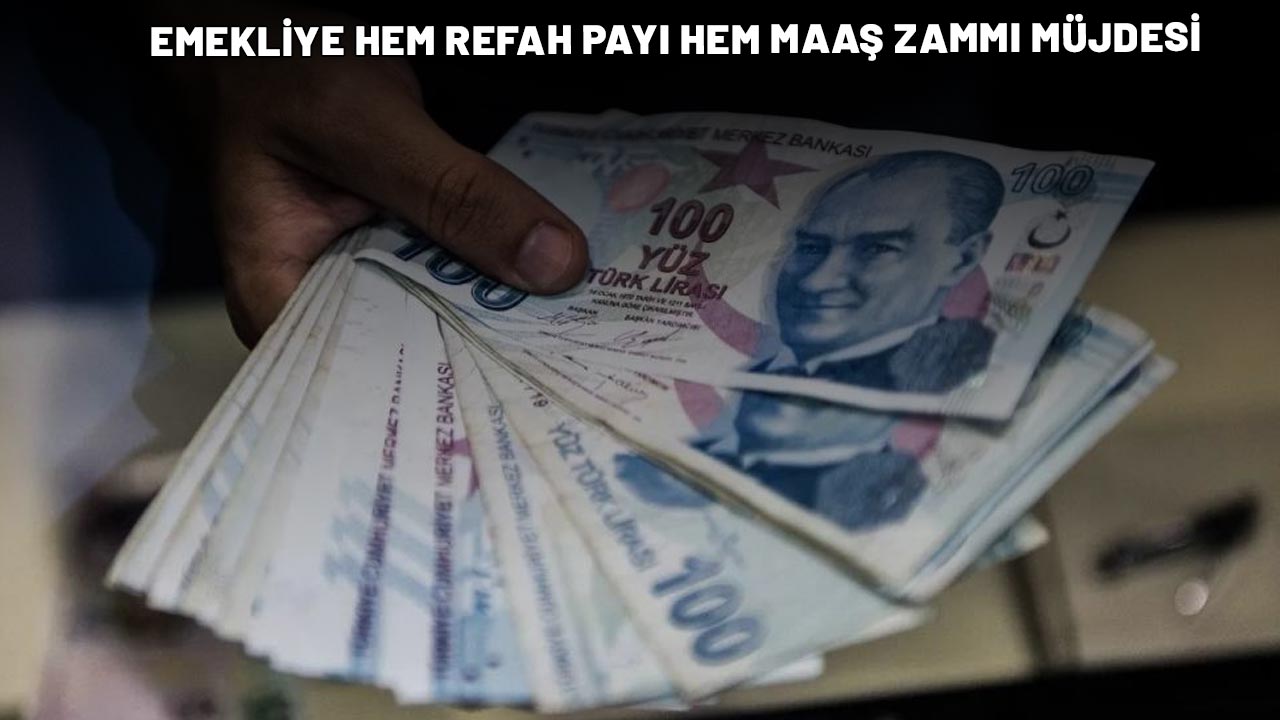 EMEKLİYE HEM REFAH PAYI HEM MAAŞ ZAMMI MÜJDESİ: Bolluk bereket geliyor! Cüzdanlar nakitle dolup taşacak