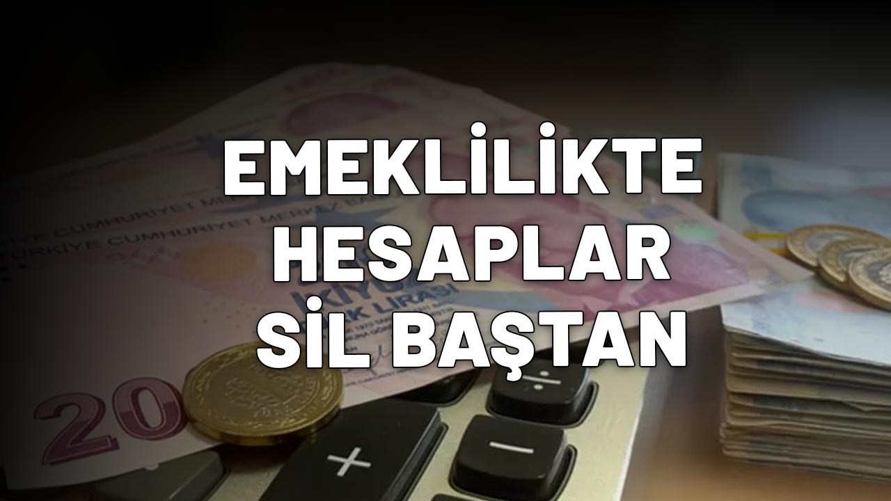 EMEKLİLİKTE HESAPLAR SİL BAŞTAN: Çok çalışan çok kazanacak! İşte güncel emekli maaşları