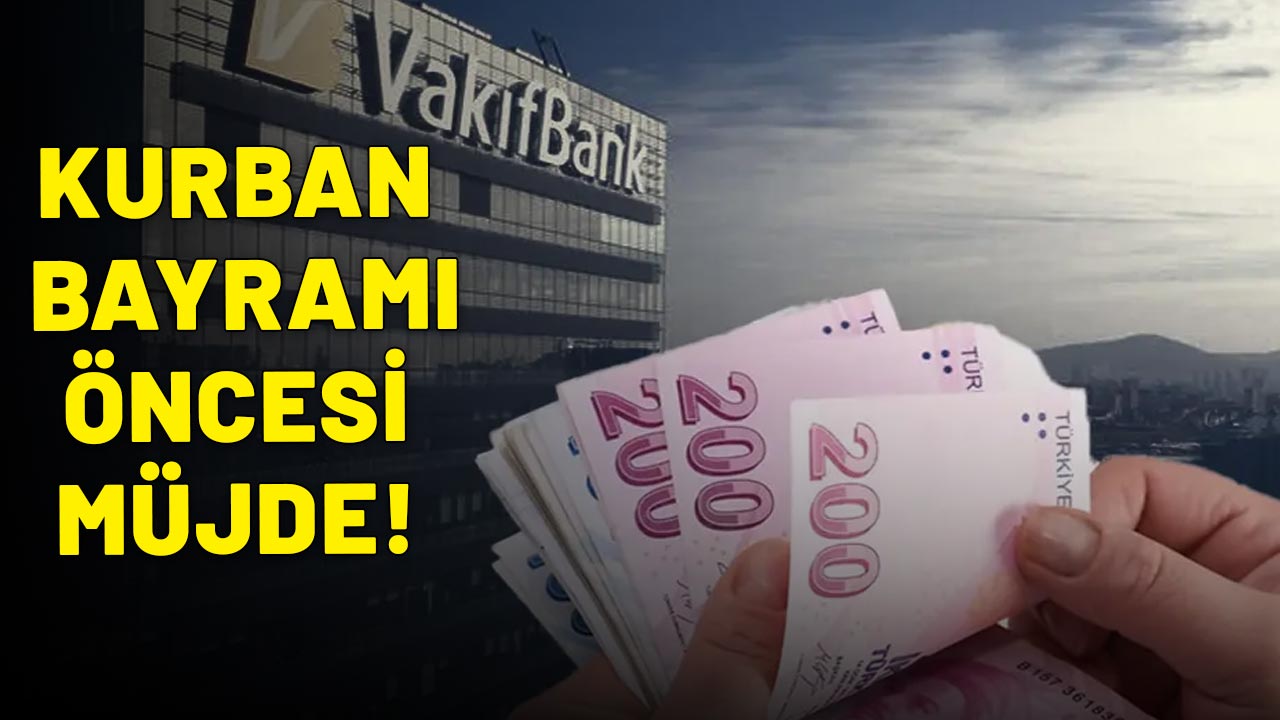 KURBAN BAYRAMI ÖNCESİ VAKIFBANK'TAN MÜJDE: 750 TL anında hesaba geçiyor!