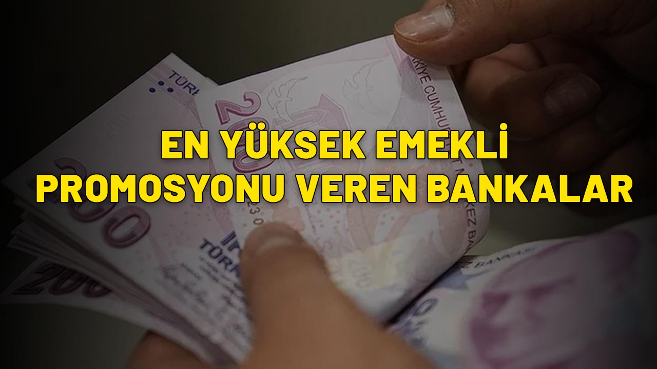 EN YÜKSEK EMEKLİ PROMOSYONU VEREN BANKALAR BELLİ OLDU: İşte banka banka o liste...