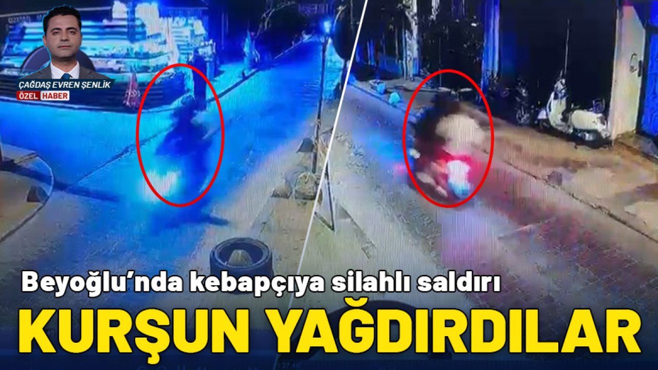 Kurşun yağdırdılar! Beyoğlu'nda kebapçıya silahlı saldırı