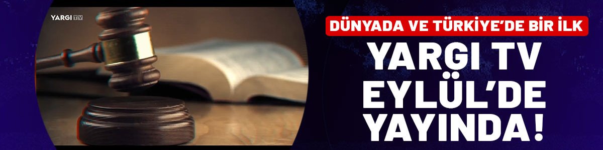 Dünyada ve Türkiye’de bir ilk! Yapay zeka destekli Yargı TV Eylül'de yayında!