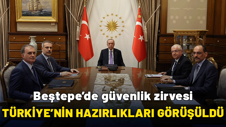Beştepe'de güvenlik zirvesi: İran-İsrail çatışması görüşüldü