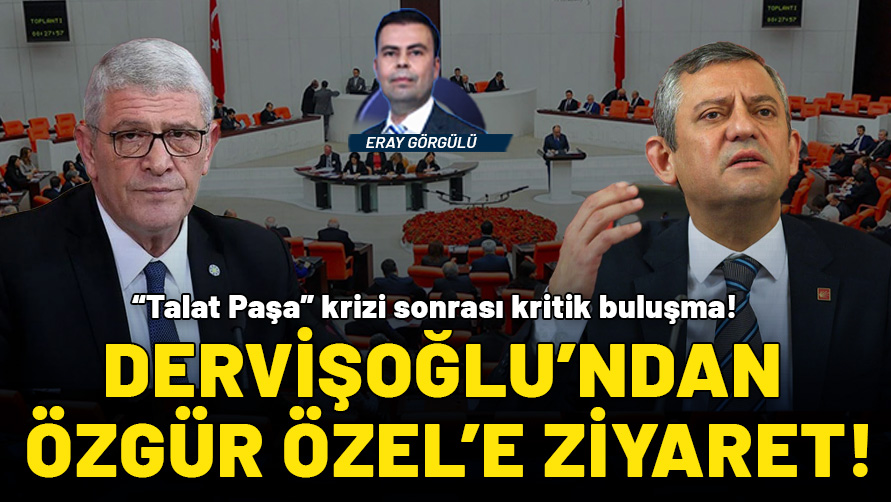 "Talat Paşa” krizi sonrası kritik buluşma! Dervişoğlu, Özel’i ziyaret edecek