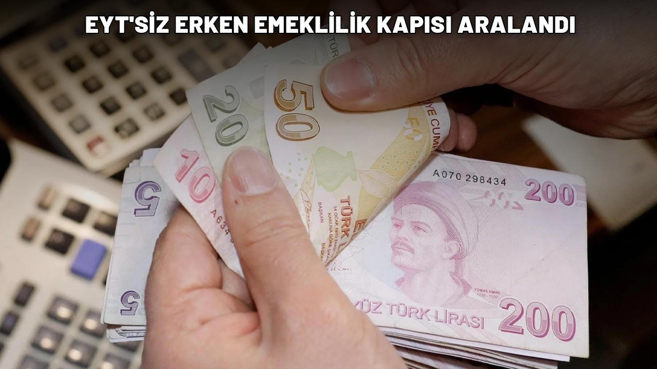 EYT'SİZ ERKEN EMEKLİLİK KAPISI ARALANDI: O tarihten sona işe girenler dikkat!