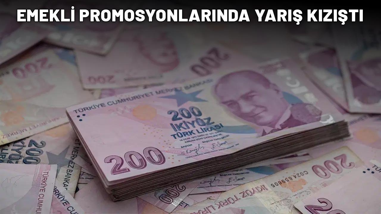 EMEKLİ PROMOSYONLARINDA YARIŞ KIZIŞTI: En çok parayı hangi banka veriyor?