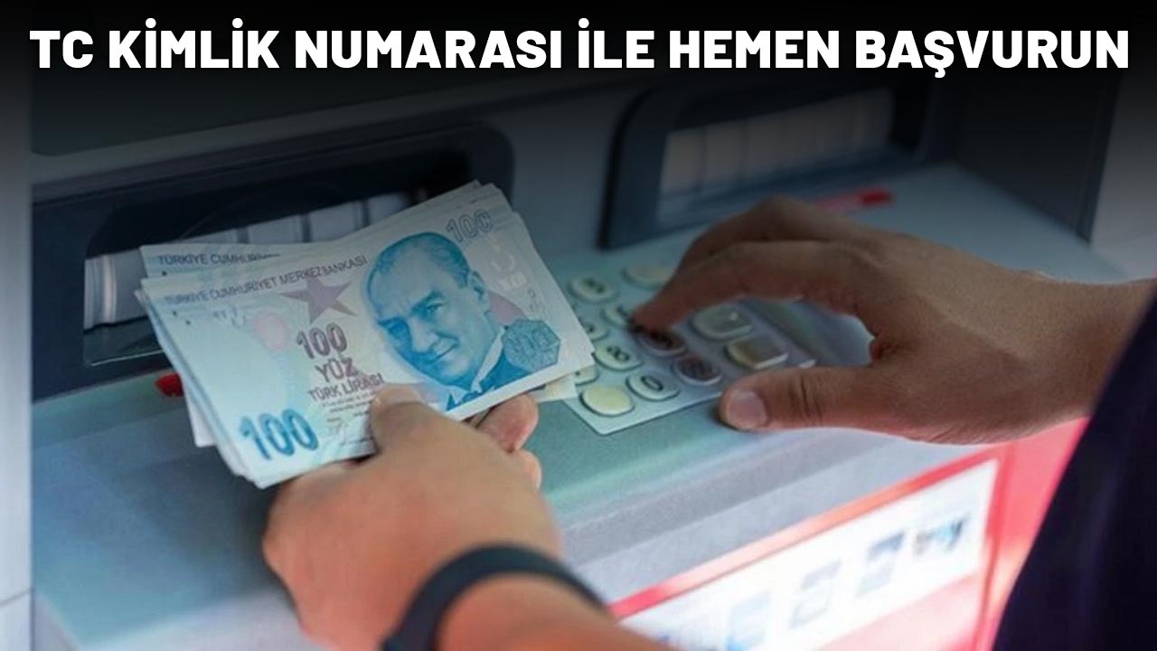 TC KİMLİK NUMARASI İLE HEMEN BAŞVURUN| 15.333 TL anında hesapta!
