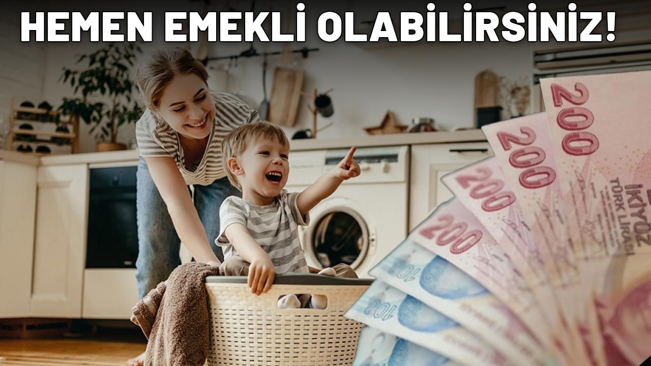 EV HANIMLARI DİKKAT: Bu kapsamdaysanız hemen emekli olabilirsiniz!