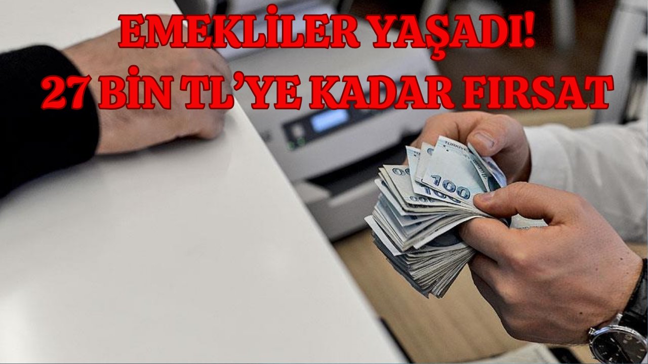 Emekliler promosyon yağmuruna tutuldu! O banka 27 bin TL’ye kadar emekli maaş promosyonu veriyor