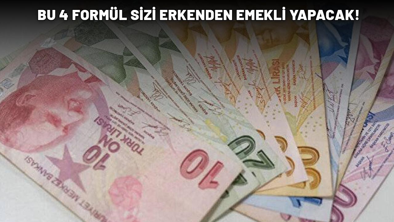 BU 4 FORMÜL SİZİ ERKENDEN EMEKLİ YAPACAK!