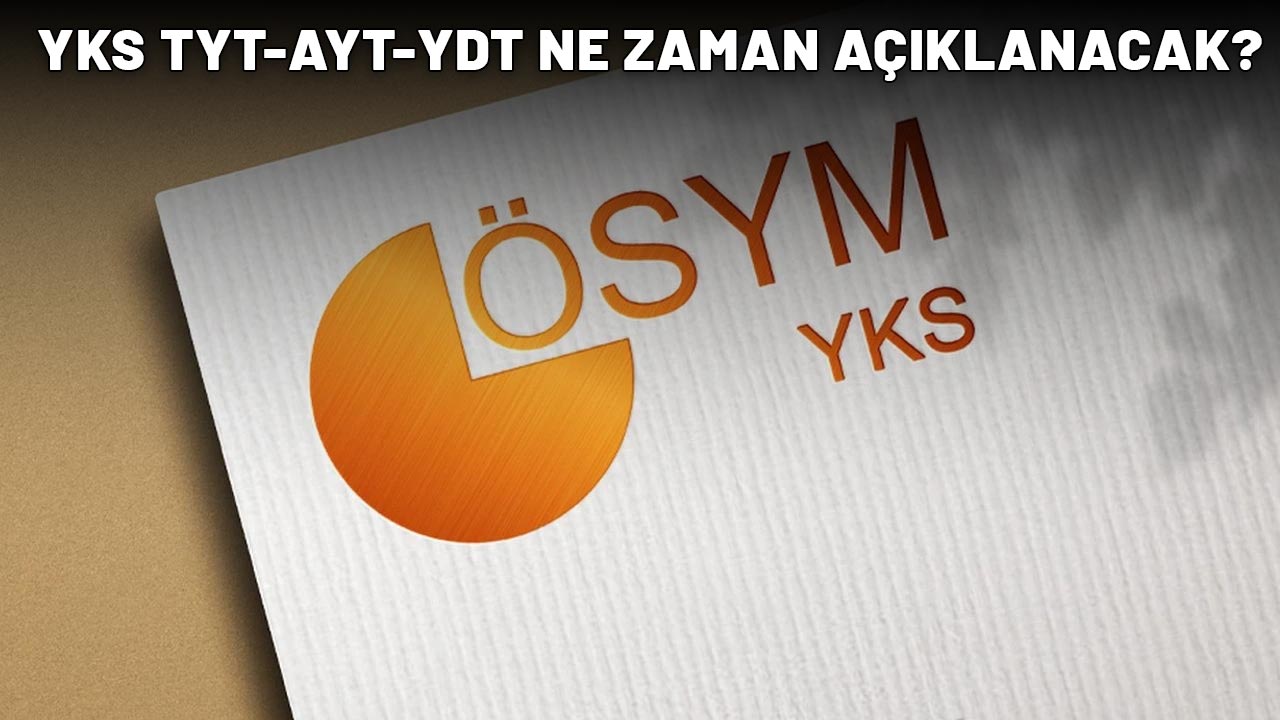 YKS TYT-AYT-YDT NE ZAMAN AÇIKLANACAK? 2025 YKS sonuçları ne zaman açıklanır?