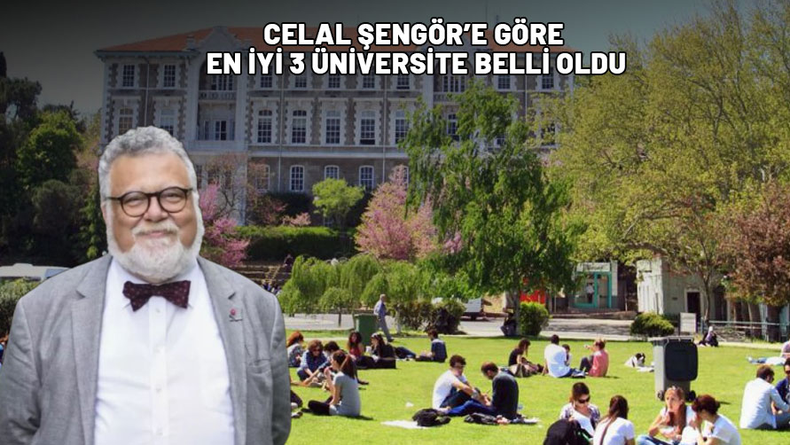 CELAL ŞENGÖR AÇIKLADI: Zirvede yine o üniversiteler var