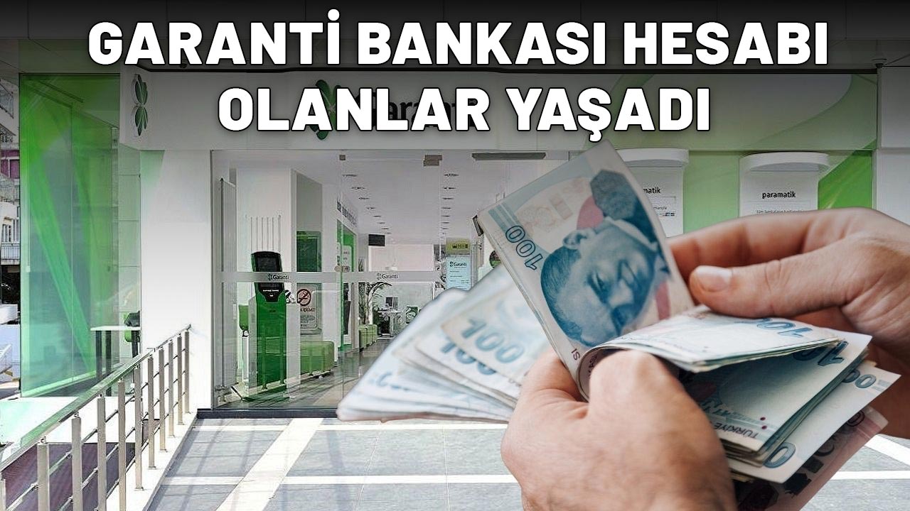 GARANTİ BANKASI HESABI OLANLAR YAŞADI: 70.000 TL yatacak