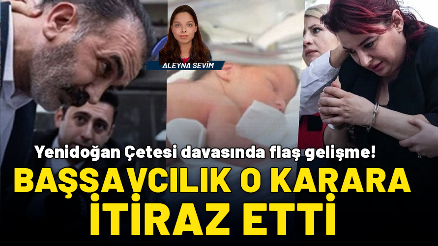 "Yenidoğan çetesi" davasında 3 sanığın tahliyesine savcılık itiraz etti