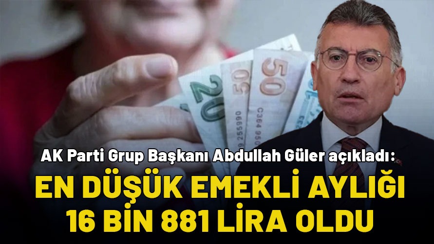 AK Parti Grup Başkanı Abdullah Güler en düşük emekli maaşını açıkladı!
