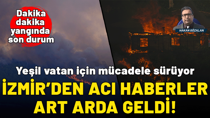 İzmir'de yangın sürüyor! Çeşme, Ödemiş, Buca ve Selçuk'ta ormanlar alev alev: Acı haberler art arda geldi