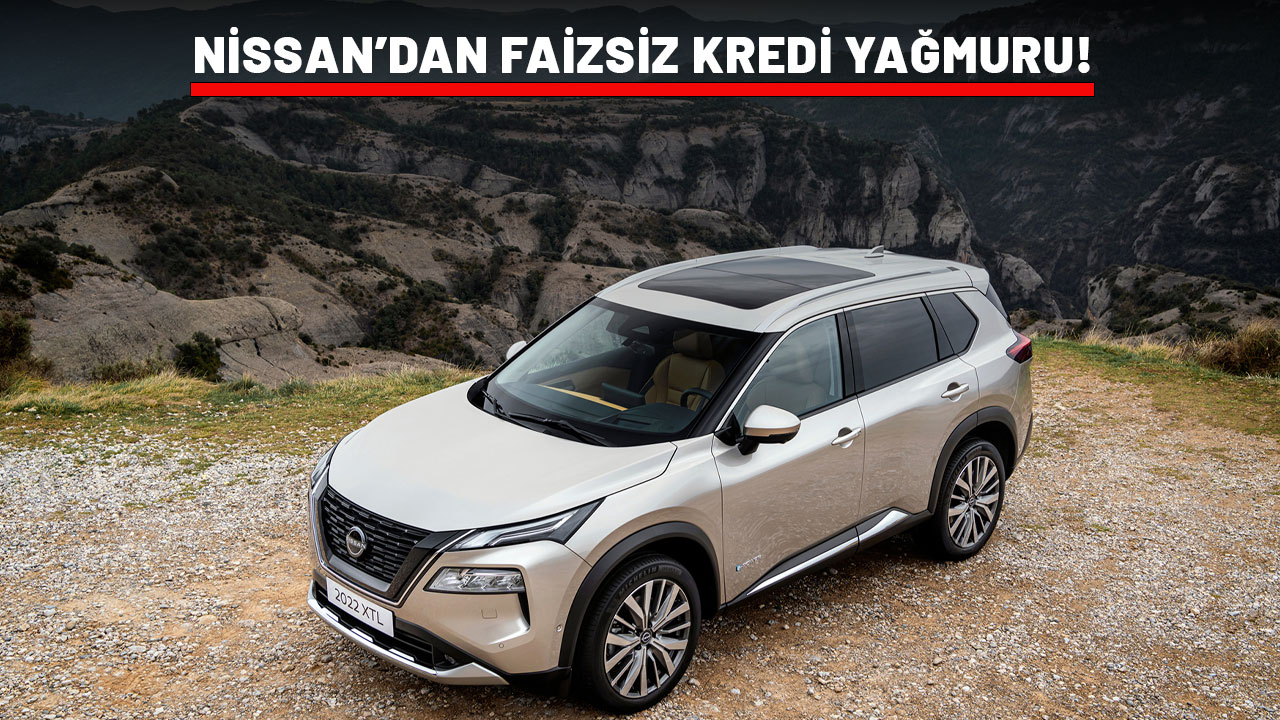 NİSSAN'DAN DEV KAMPANYA: 100.000 TL nakit indirim, 600.000 TL faizsiz indirim