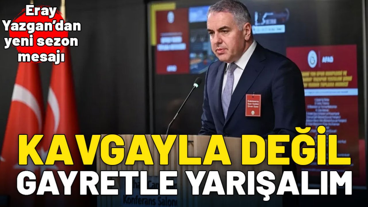 Eray Yazgan'dan yeni sezon mesajı: Kavgayla değil gayretle yarışalım