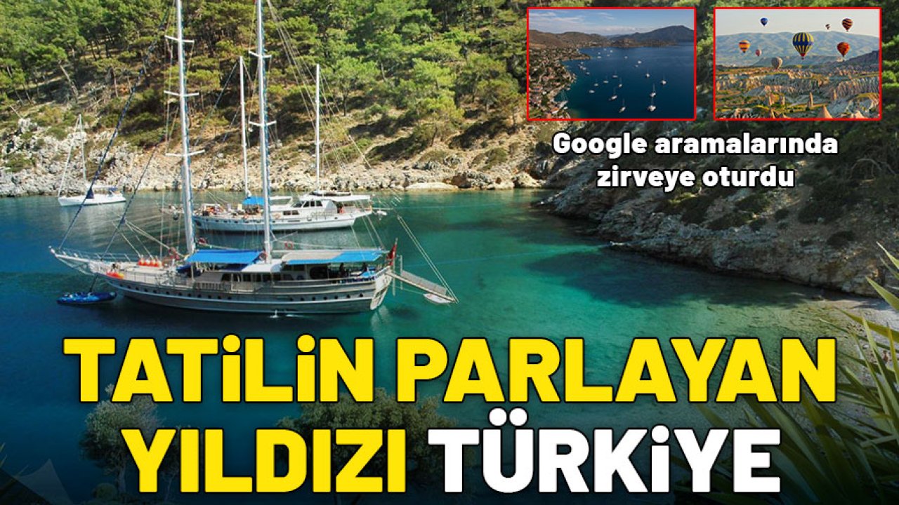 Tatil planı yapanlar Google'da en çok Türkiye’yi aradı