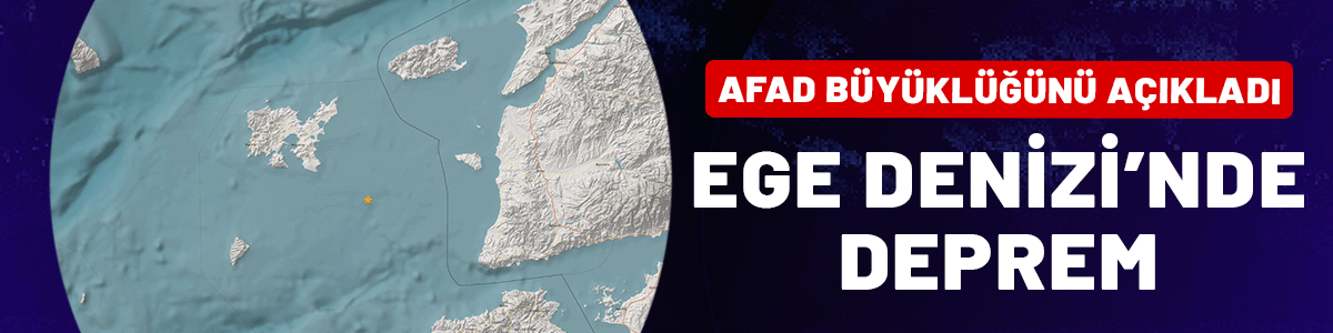 Ege Denizi'nde deprem: AFAD büyüklüğünü açıkladı