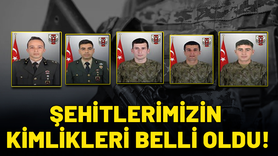 Şehitlerimizin kimlikleri belli oldu!