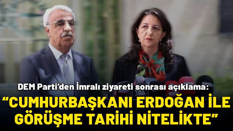 DEM Parti'den İmralı ziyareti sonrası açıklama: Cumhurbaşkanı Erdoğan ile görüşme tarihi nitelikte