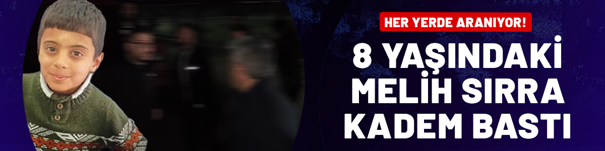 Küçük Melih sırra kadem bastı! Her yerde aranıyor