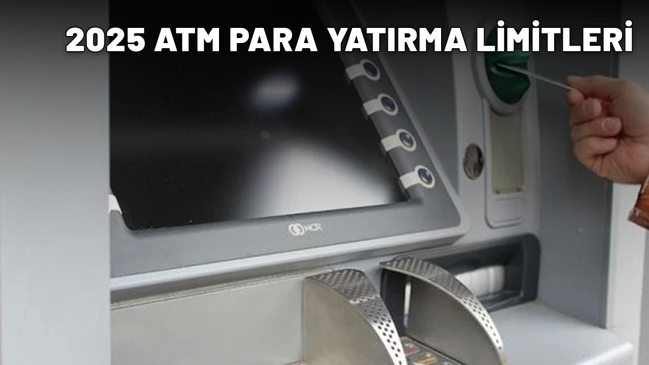 2025 ATM PARA YATIRMA LİMİTLERİ: Hangi bankaya en fazla ne kadar para yatırılıyor? İşte banka banka para yatırma limitleri