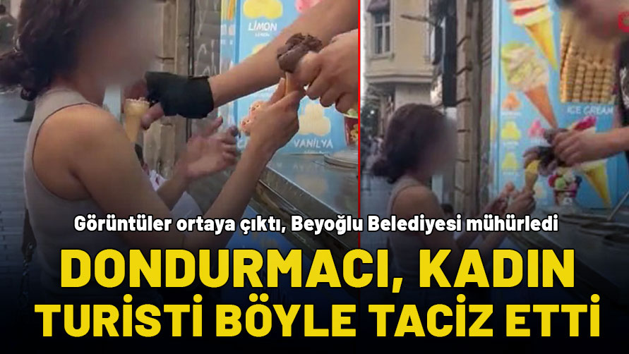 Beyoğlu'nda dondurma külahıyla taciz etmişti: O dondurmacı mühürlendi