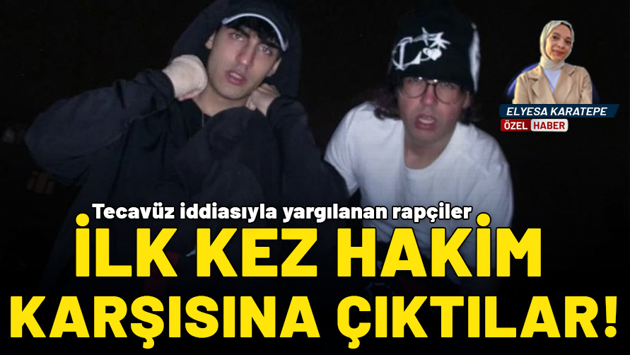Tecavüz iddiasıyla yargılanan rapçiler ilk kez hakim karşısına çıktı