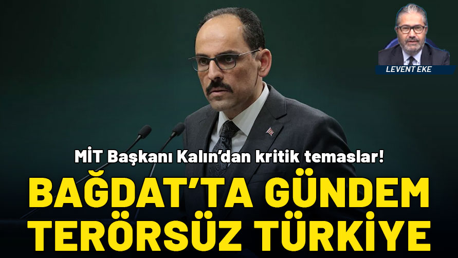 MİT Başkanı Kalın'dan Bağdat'ta kritik temaslar: Gündem 'Terörsüz Türkiye'