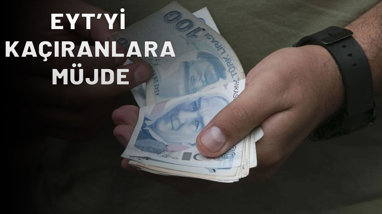 EYT'Yİ AZ BİR FARKLA KAÇIRANLARA MÜJDE! Yeni emeklilik için tarih verildi