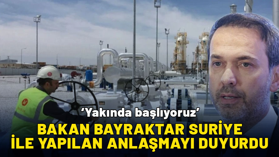 Bakan Bayraktar Suriye ile yapılan gaz anlaşmasını duyurdu: Yakında başlayacak!