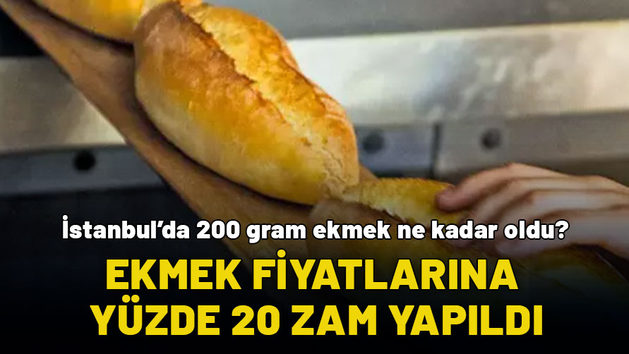 İstanbul'da ekmek fiyatlarına yüzde 20 zam geldi: 200 gram ekmek kaç lira oldu?
