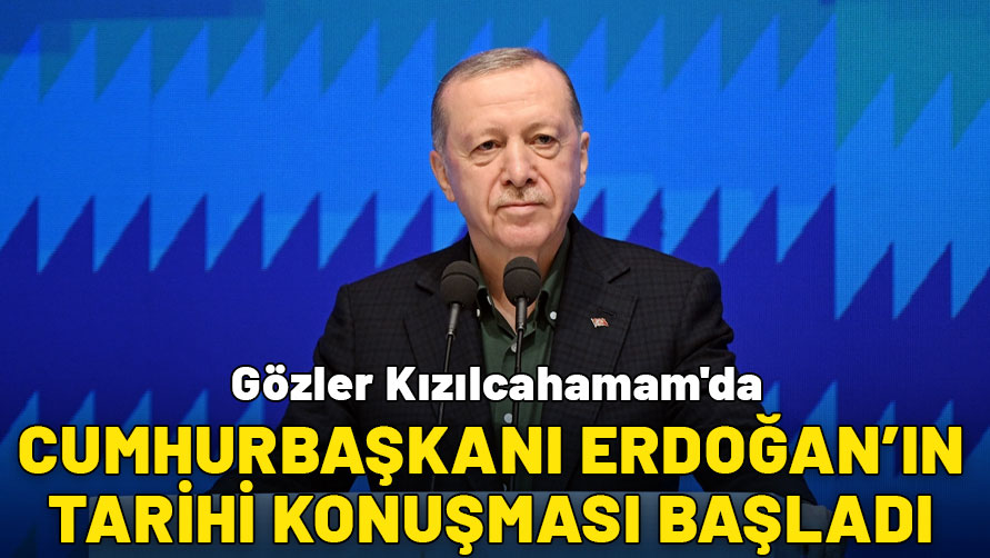 Gözler Kızılcahamam'da! Cumhurbaşkanı Erdoğan'ın tarihi konuşması başladı
