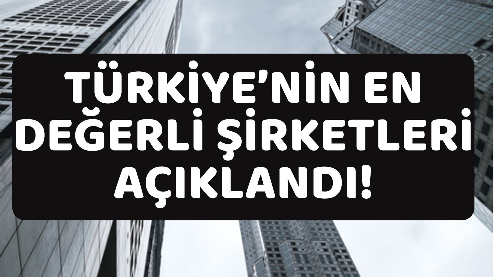 THY İLK SIRADAN DÜŞTÜ: Tüm liste A'dan Z'ye değişti. İşte Türkiye'nin en değerli 10 şirketi