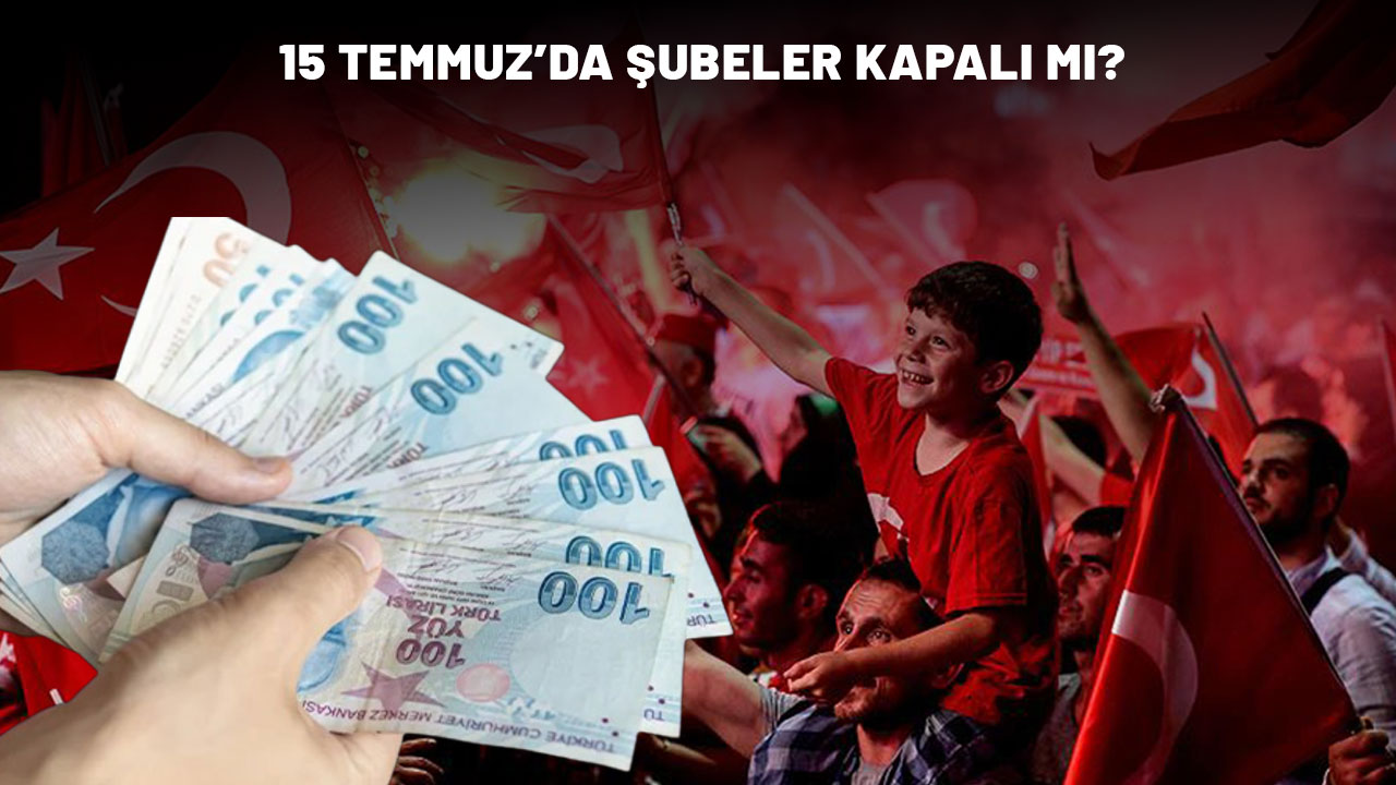 15 TEMMUZ'DA BANKALAR AÇIK MI? : Mobil bankacılıktan EFT, havale ve FAST yapılıyor mu?