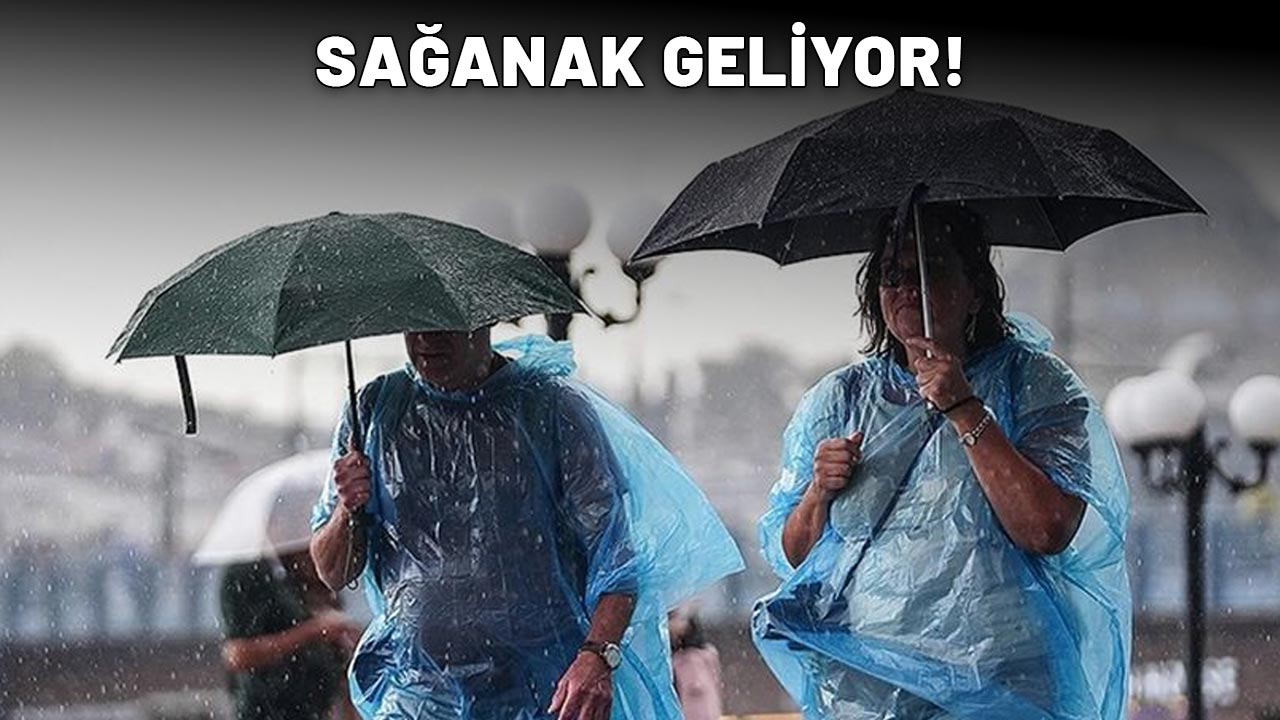 YAĞMUR ŞAKIR ŞAKIR YAĞACAK: Şemsiyesiz dışarı çıkmayın!