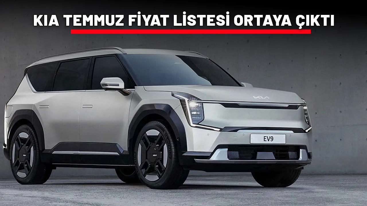 KIA TEMMUZ FİYAT LİSTESİ ORTAYA ÇIKTI:  Kia Picanto, Stonic, EV3, EV6, EV9, XCeed güncel fiyat listesi belli oldu