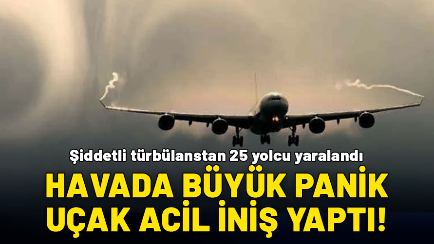 Havada dehşet: Şiddetli türbülans nedeniyle 25 yolcu yaralandı!