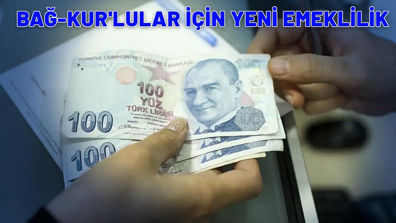 BAĞ-KUR'LULAR İÇİN YENİ EMEKLİLİK GELİYOR: Yaş şartı yok!