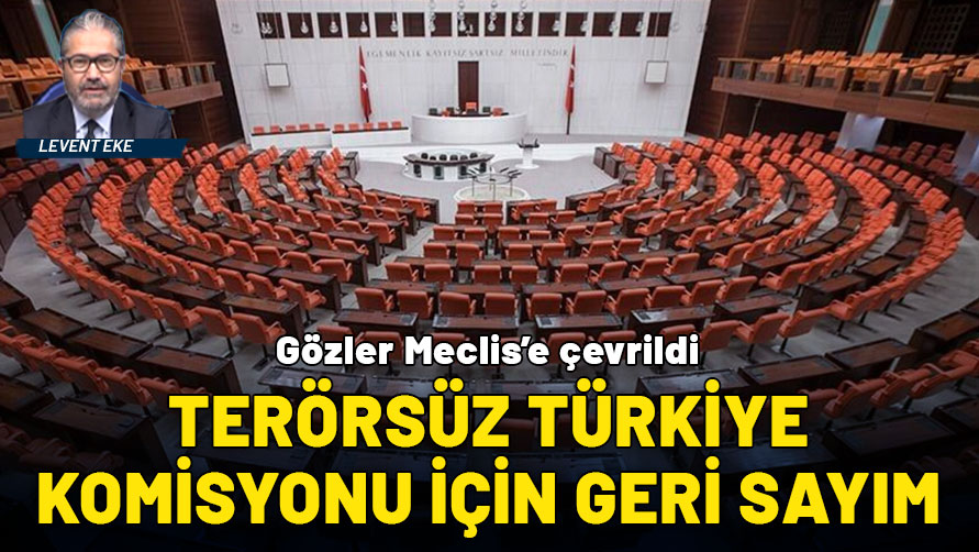 Terörsüz Türkiye Komisyonu için geri sayım başladı: Gözler Meclis’e çevrildi